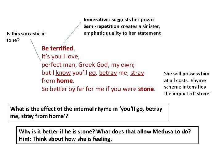 Is this sarcastic in tone? Imperative: suggests her power Semi-repetition creates a sinister, emphatic