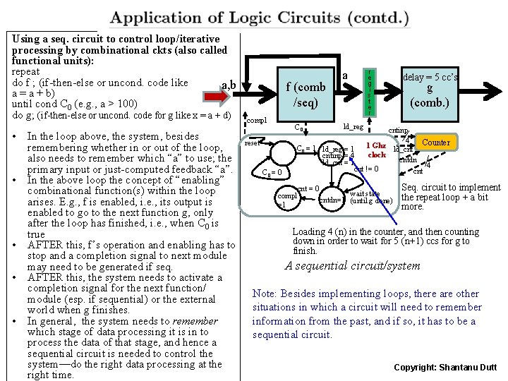 Using a seq. circuit to control loop/iterative processing by combinational ckts (also called functional