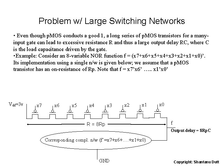 Problem w/ Large Switching Networks • Even though p. MOS conducts a good 1,