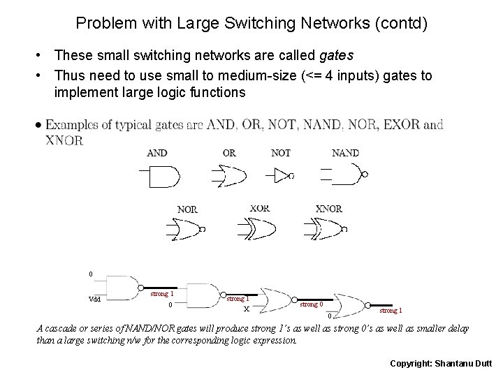 Problem with Large Switching Networks (contd) • These small switching networks are called gates