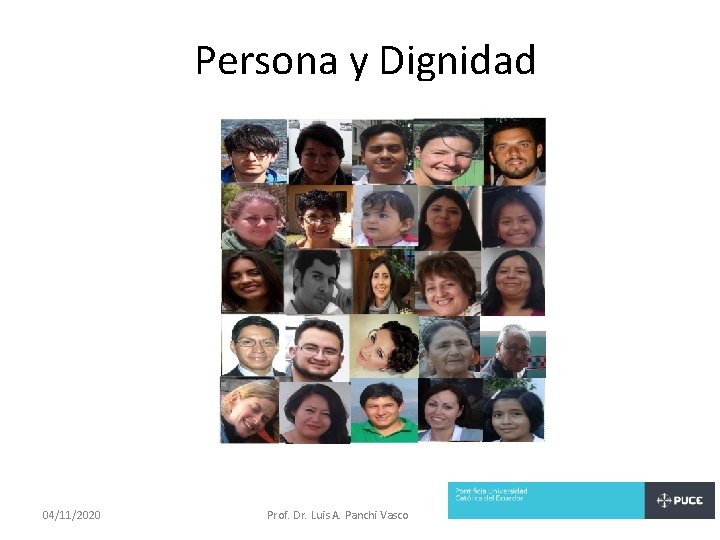 Persona y Dignidad 04/11/2020 Prof. Dr. Luis A. Panchi Vasco 