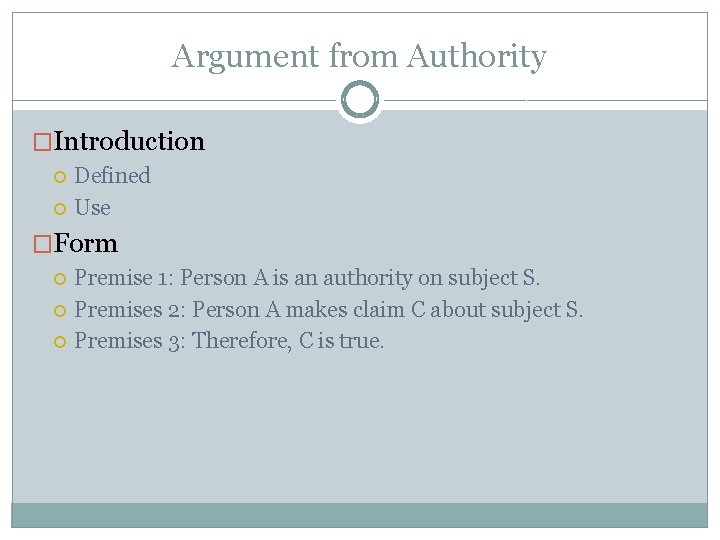 Argument from Authority �Introduction Defined Use �Form Premise 1: Person A is an authority