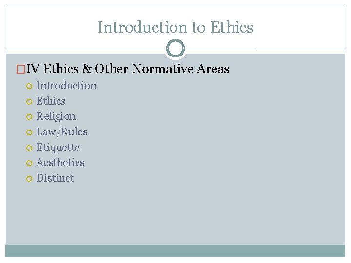 Introduction to Ethics �IV Ethics & Other Normative Areas Introduction Ethics Religion Law/Rules Etiquette