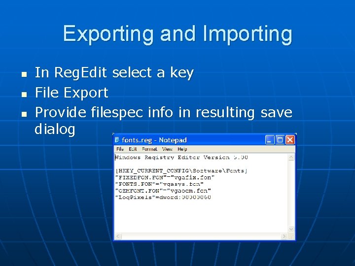 Exporting and Importing n n n In Reg. Edit select a key File Export Exporting and Importing n n n In Reg. Edit select a key File Export