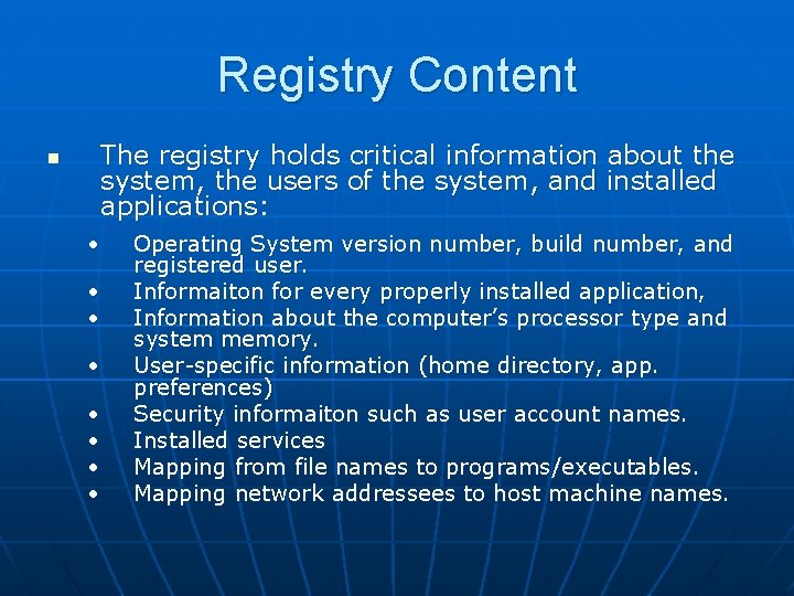 Registry Content n The registry holds critical information about the system, the users of Registry Content n The registry holds critical information about the system, the users of