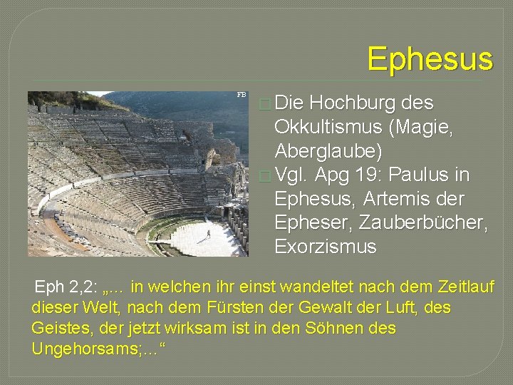 Ephesus FB � Die Hochburg des Okkultismus (Magie, Aberglaube) � Vgl. Apg 19: Paulus