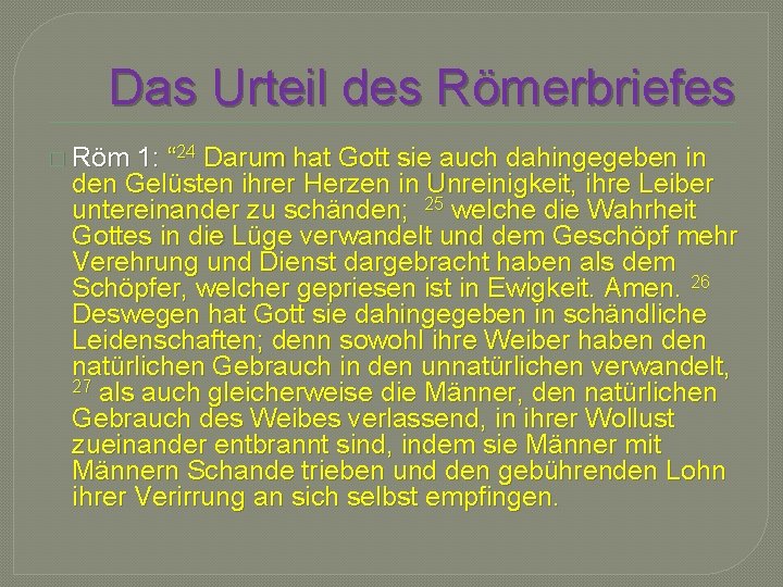 Das Urteil des Römerbriefes � Röm 1: “ 24 Darum hat Gott sie auch