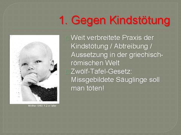 1. Gegen Kindstötung � Weit verbreitete Praxis der Kindstötung / Abtreibung / Aussetzung in