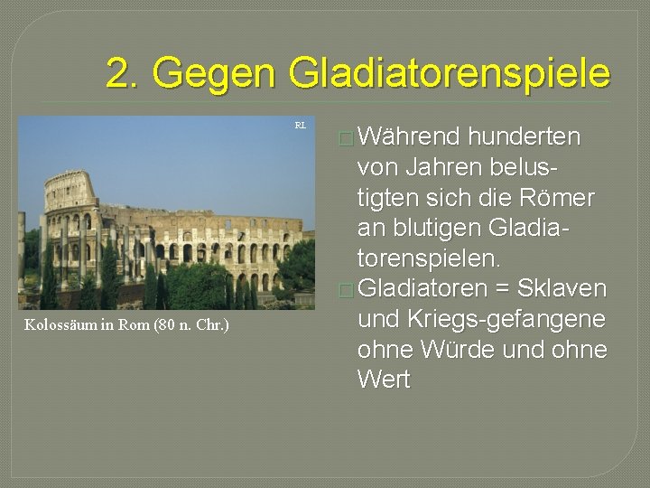 2. Gegen Gladiatorenspiele RL Kolossäum in Rom (80 n. Chr. ) � Während hunderten