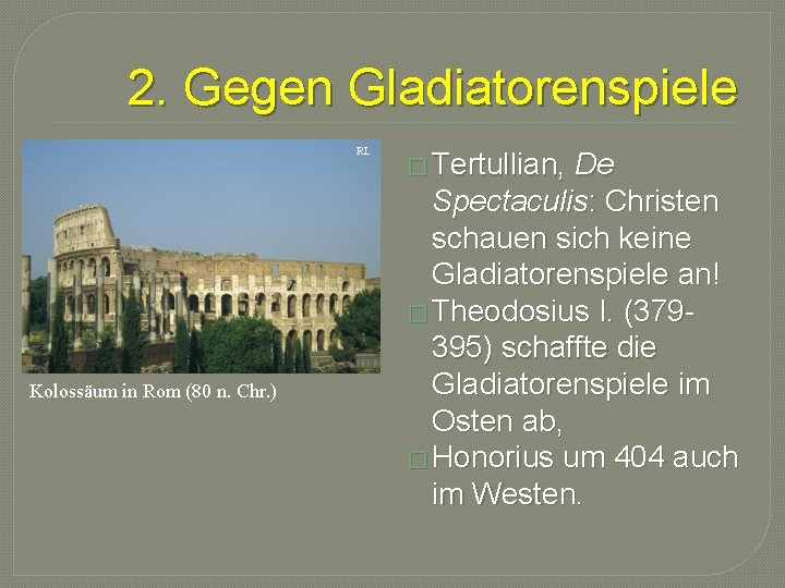 2. Gegen Gladiatorenspiele RL Kolossäum in Rom (80 n. Chr. ) � Tertullian, De