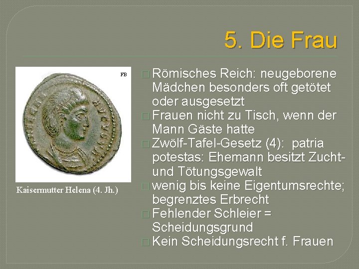 5. Die Frau FB Kaisermutter Helena (4. Jh. ) � Römisches Reich: neugeborene Mädchen