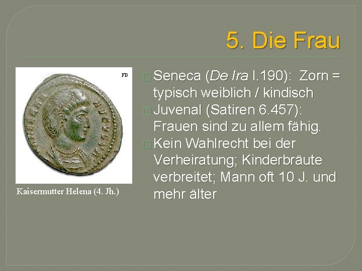 5. Die Frau FB Kaisermutter Helena (4. Jh. ) � Seneca (De Ira I.