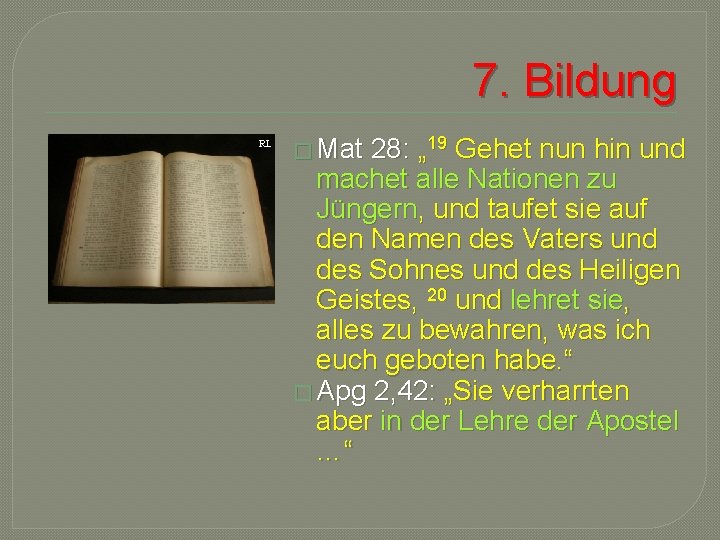 7. Bildung RL � Mat 28: „ 19 Gehet nun hin und machet alle