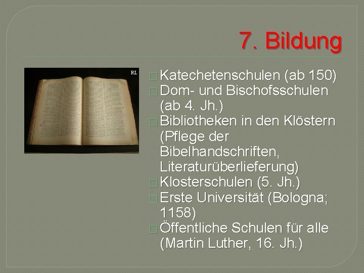 7. Bildung RL � Katechetenschulen (ab 150) � Dom- und Bischofsschulen (ab 4. Jh.