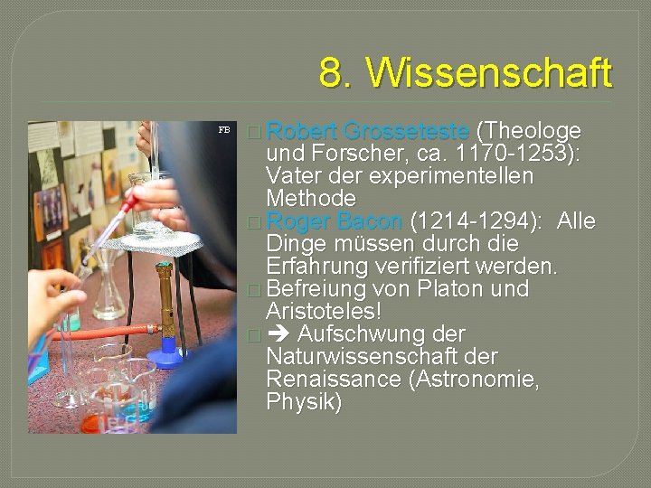 8. Wissenschaft FB � Robert Grosseteste (Theologe und Forscher, ca. 1170 -1253): Vater der