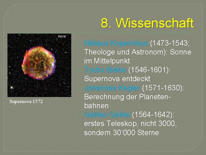 8. Wissenschaft NASA � Niklaus Supernova 1572 Kopernikus (1473 -1543; Theologe und Astronom): Sonne