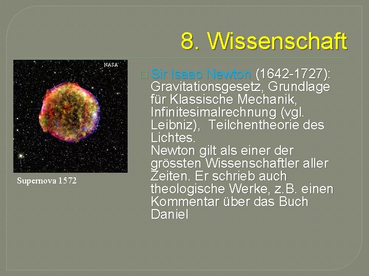 8. Wissenschaft NASA Supernova 1572 � Sir Isaac Newton (1642 -1727): Gravitationsgesetz, Grundlage für