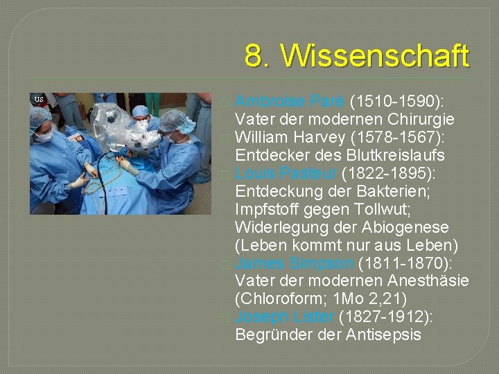 8. Wissenschaft US Ambroise Paré (1510 -1590): Vater der modernen Chirurgie � William Harvey