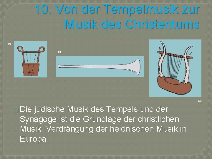 10. Von der Tempelmusik zur Musik des Christentums RL RL RL � Die jüdische
