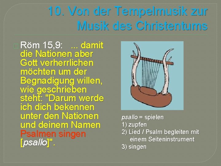 10. Von der Tempelmusik zur Musik des Christentums � Röm 15, 9: . .