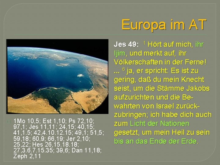 Europa im AT � 1 Mo 10, 5; Est 1, 10; Ps 72, 10;