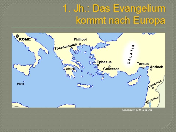 1. Jh. : Das Evangelium kommt nach Europa Alecmconroy GNU 1. 2 or later