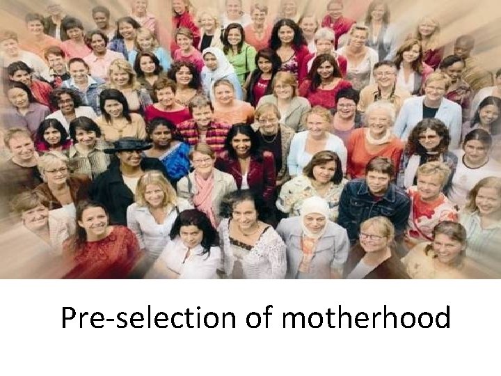 Pre-selection of motherhood 