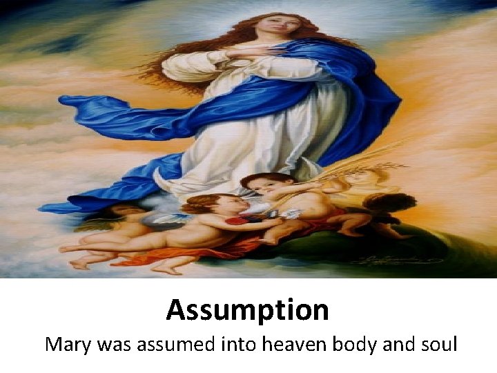 Assumption Mary was assumed into heaven body and soul 
