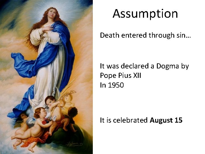 Assumption Death entered through sin… It was declared a Dogma by Pope Pius XII
