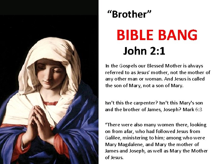 “Brother” BIBLE BANG John 2: 1 In the Gospels our Blessed Mother is always