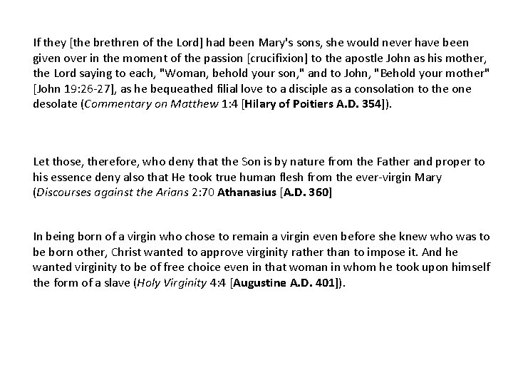If they [the brethren of the Lord] had been Mary's sons, she would never