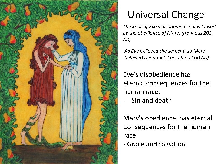 Universal Change The knot of Eve’s disobedience was loosed by the obedience of Mary.