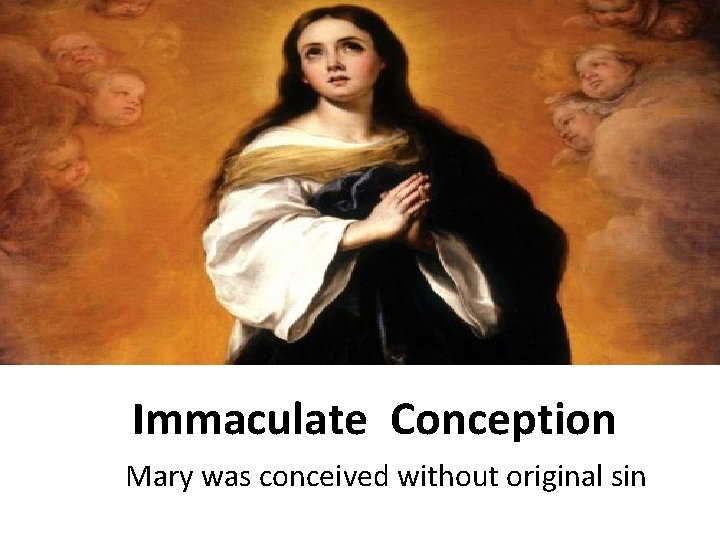 Immaculate Conception Mary was conceived without original sin 