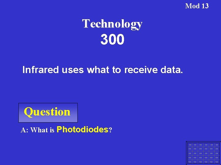 Mod 13 Technology 300 Infrared uses what to receive data. Question A: What is