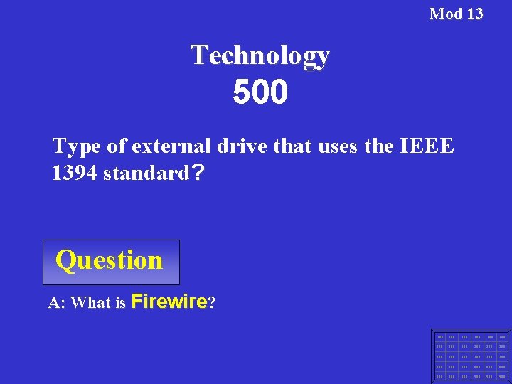 Mod 13 Technology 500 Type of external drive that uses the IEEE 1394 standard?