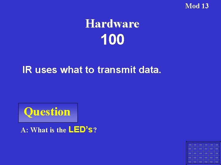 Mod 13 Hardware 100 IR uses what to transmit data. Question A: What is