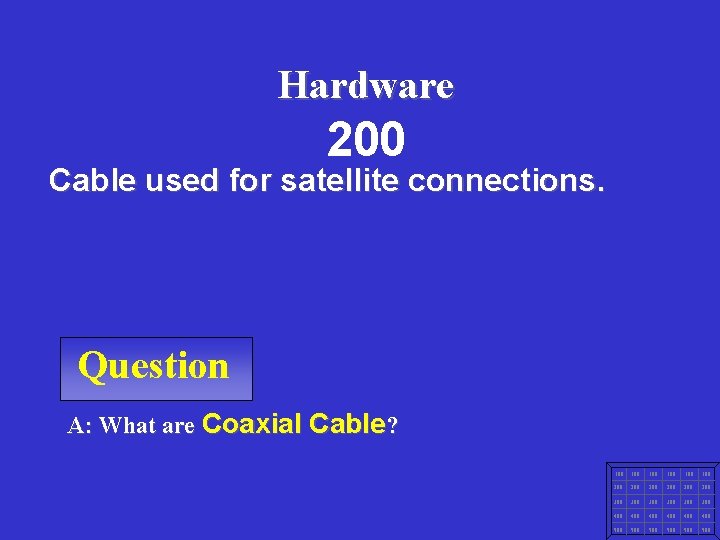 Mod 13 Hardware 200 Cable used for satellite connections. Question A: What are Coaxial