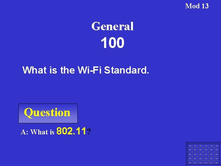 Mod 13 General 100 What is the Wi-Fi Standard. Question A: What is 802.