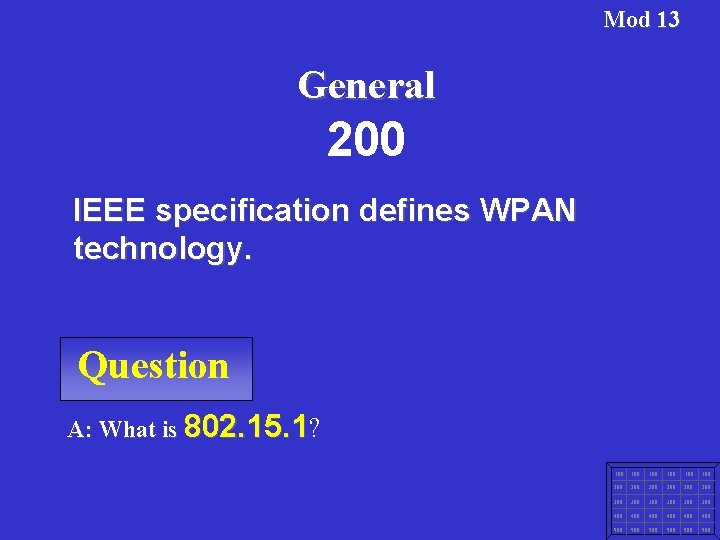 Mod 13 General 200 IEEE specification defines WPAN technology. Question A: What is 802.