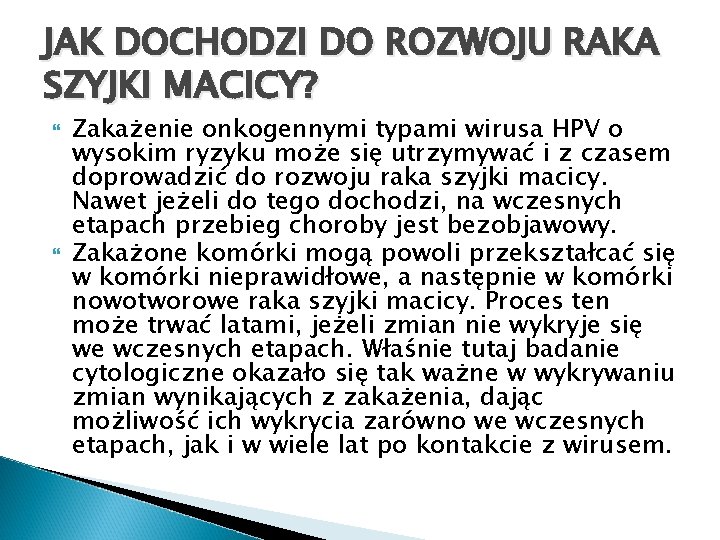 JAK DOCHODZI DO ROZWOJU RAKA SZYJKI MACICY? Zakażenie onkogennymi typami wirusa HPV o wysokim