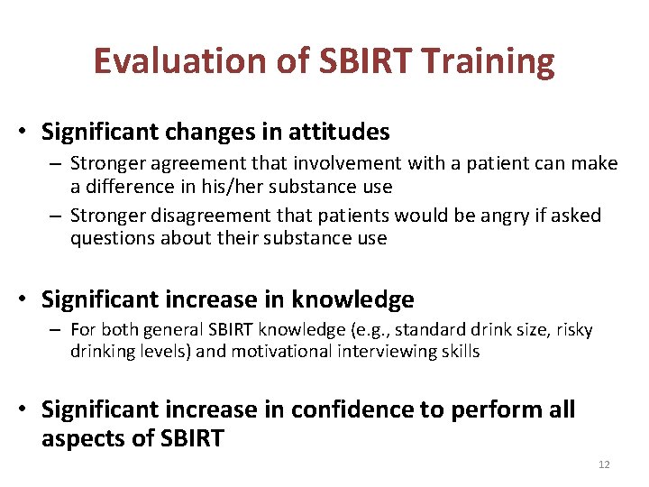 Evaluation of SBIRT Training • Significant changes in attitudes – Stronger agreement that involvement