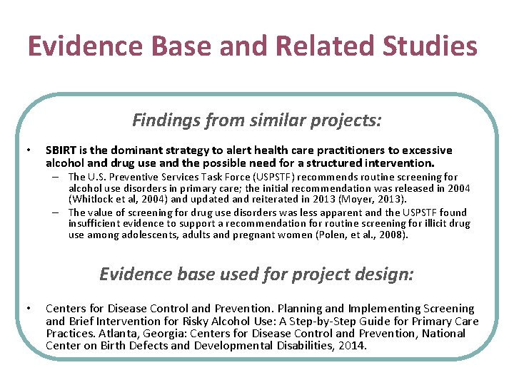 Evidence Base and Related Studies Findings from similar projects: • SBIRT is the dominant
