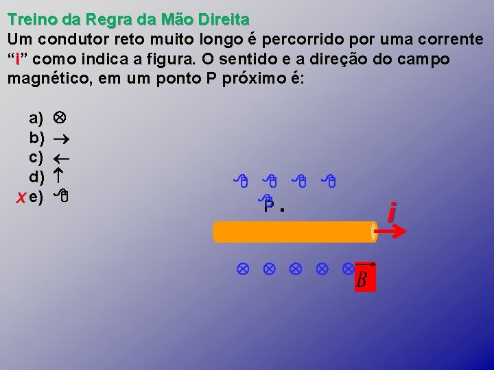 Treino da Regra da Mão Direita Um condutor reto muito longo é percorrido por Treino da Regra da Mão Direita Um condutor reto muito longo é percorrido por