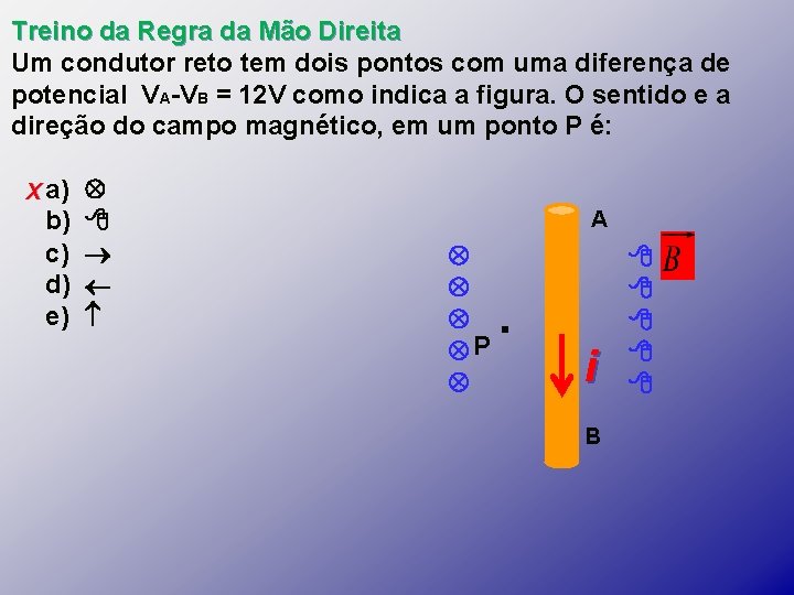 Treino da Regra da Mão Direita Um condutor reto tem dois pontos com uma Treino da Regra da Mão Direita Um condutor reto tem dois pontos com uma