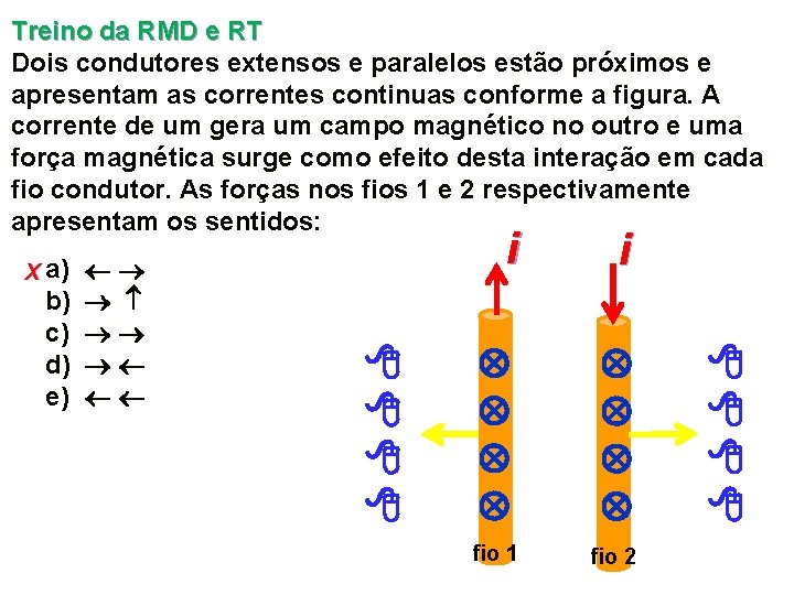 Treino da RMD e RT Dois condutores extensos e paralelos estão próximos e apresentam Treino da RMD e RT Dois condutores extensos e paralelos estão próximos e apresentam