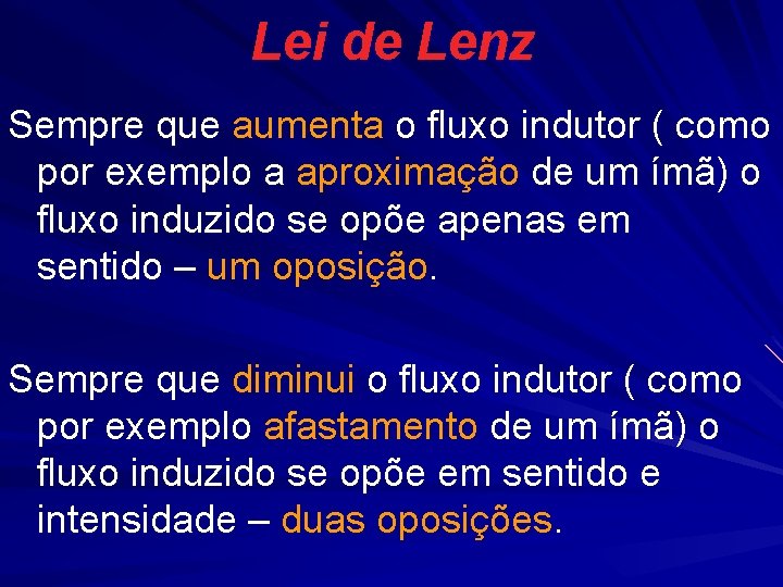 Lei de Lenz Sempre que aumenta o fluxo indutor ( como por exemplo a Lei de Lenz Sempre que aumenta o fluxo indutor ( como por exemplo a