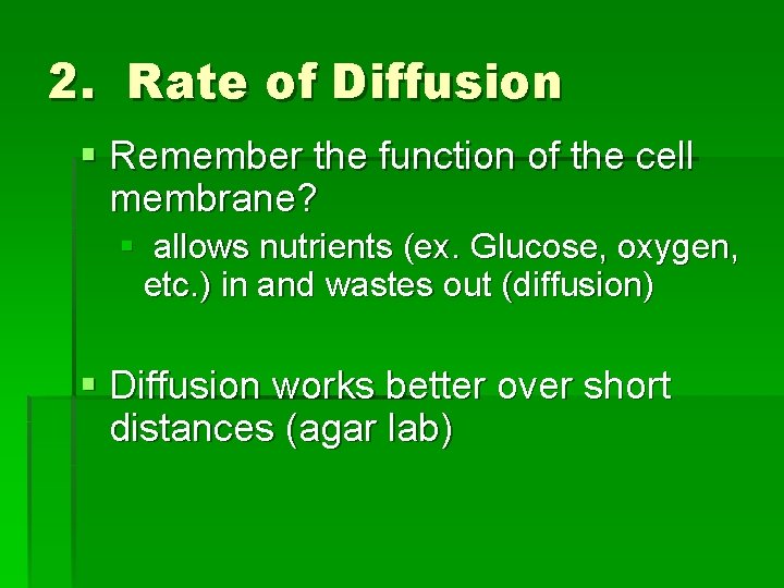 2. Rate of Diffusion § Remember the function of the cell membrane? § allows