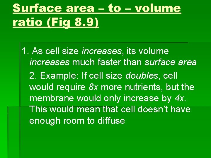 Surface area – to – volume ratio (Fig 8. 9) 1. As cell size