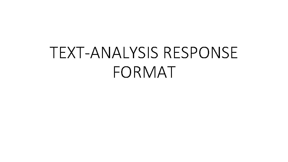 TEXT-ANALYSIS RESPONSE FORMAT 