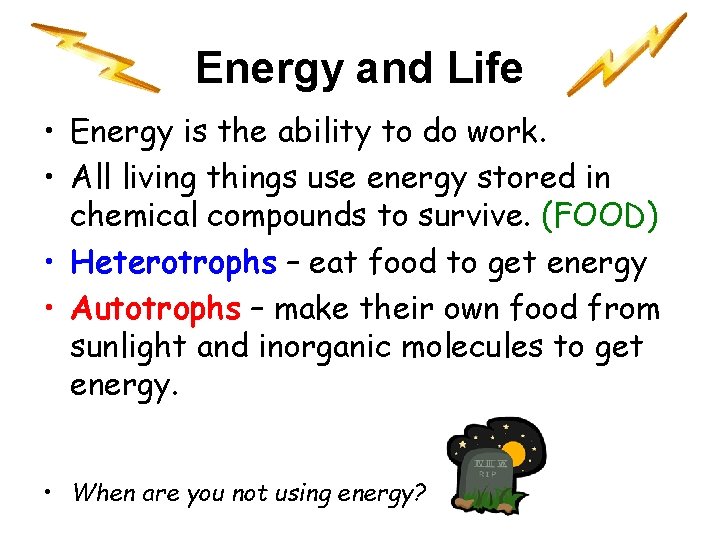 Energy and Life • Energy is the ability to do work. • All living Energy and Life • Energy is the ability to do work. • All living